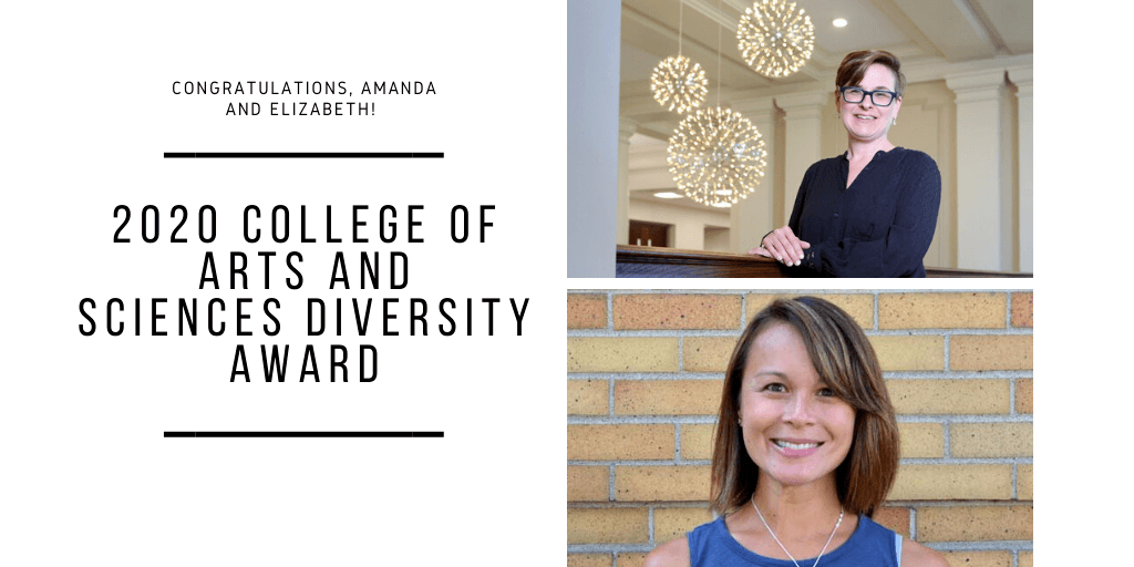 Congratulations, Amanda and Elizabeth! 2020 College of Arts and Sciences Diversity Award