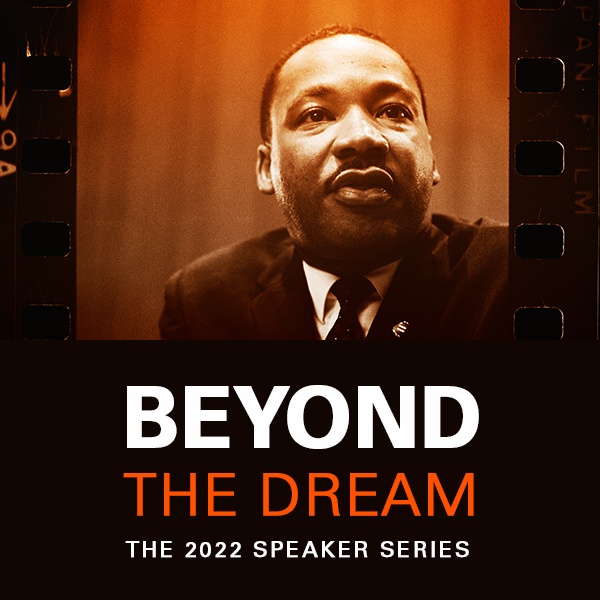 Beyond the Dream: Spring 2022 Speaker Series