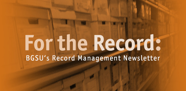 For the Record: BGSU's Record Management Newsletter