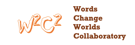 W2C2: Words Change Worlds Collaboratory