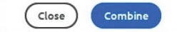 Two buttons appear in this screen shot.  On the left is "Close" and on the right is "Combine".
