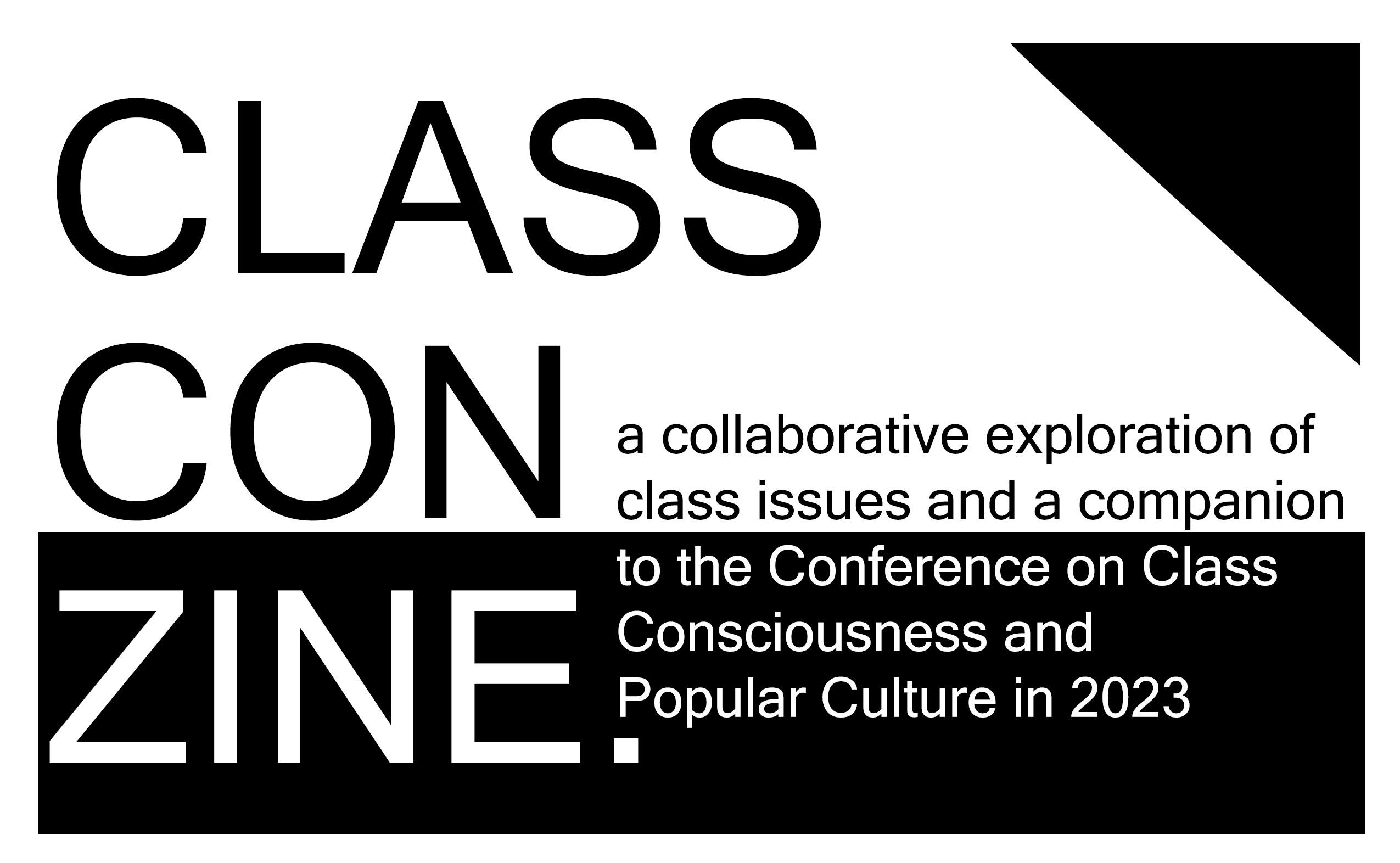 Class Con Zine - a collaborative exploration of class issues and a companion to the Conference on Class Consciousness and Popular Culture in 2023