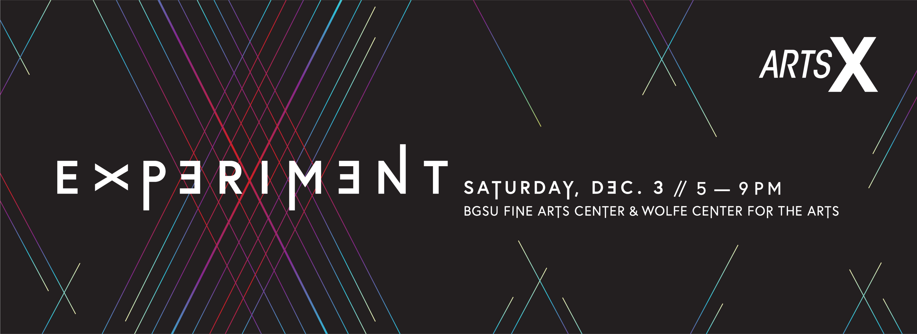 EXPERIMENT | Arts X | Saturday, Dec. 3 5-9 PM | BGSU Fine Arts Center & Wolfe Center for the Arts