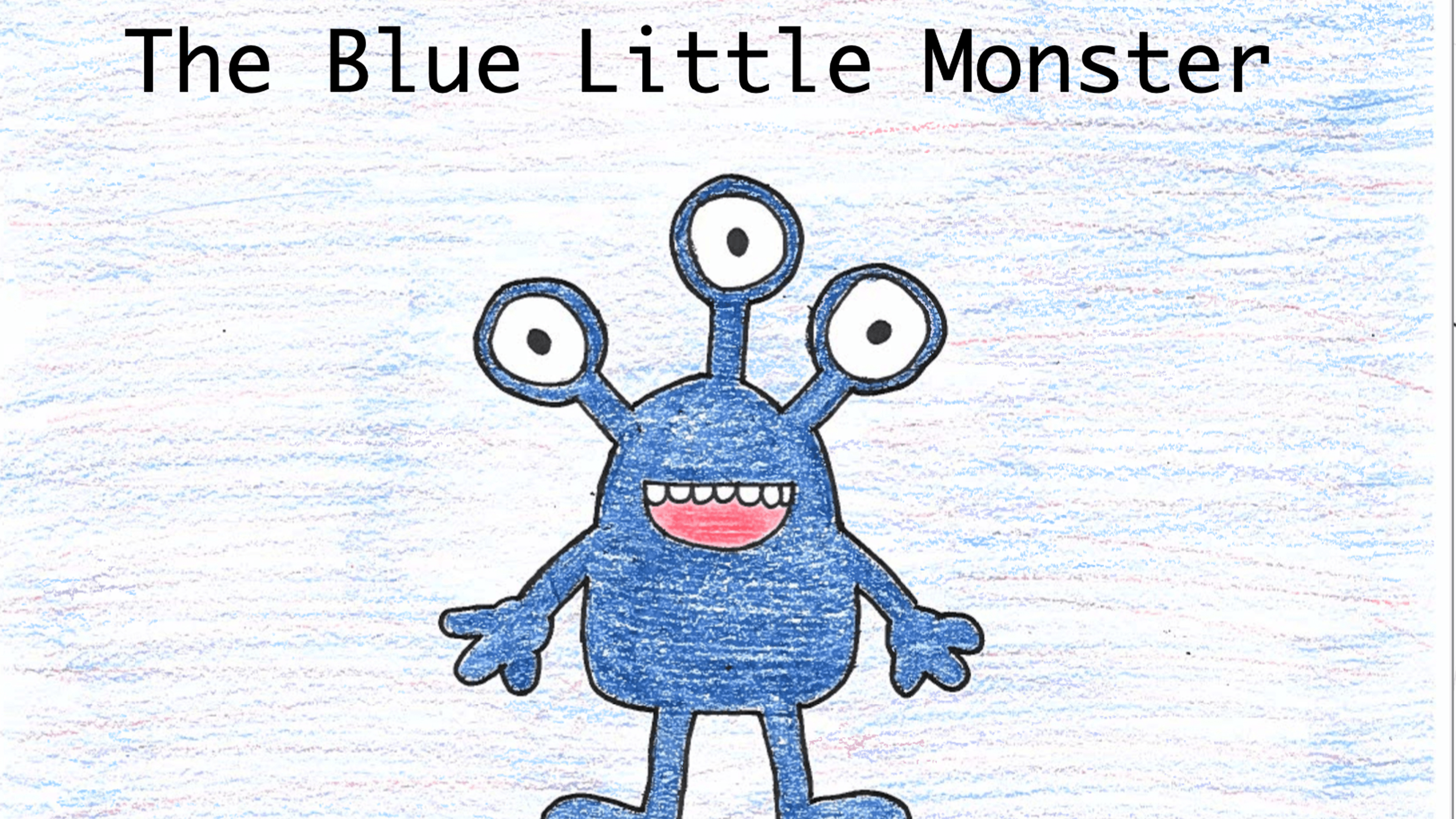 Cover of The Blue Little Monster depicting a drawing of a blue monster with 3 eyes and the text "The Blue Little Monster"